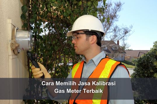 Cara Memilih Jasa Kalibrasi Gas Meter Terbaik